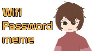 Wifi Password meme | Gacha + Art | Lovely Fody