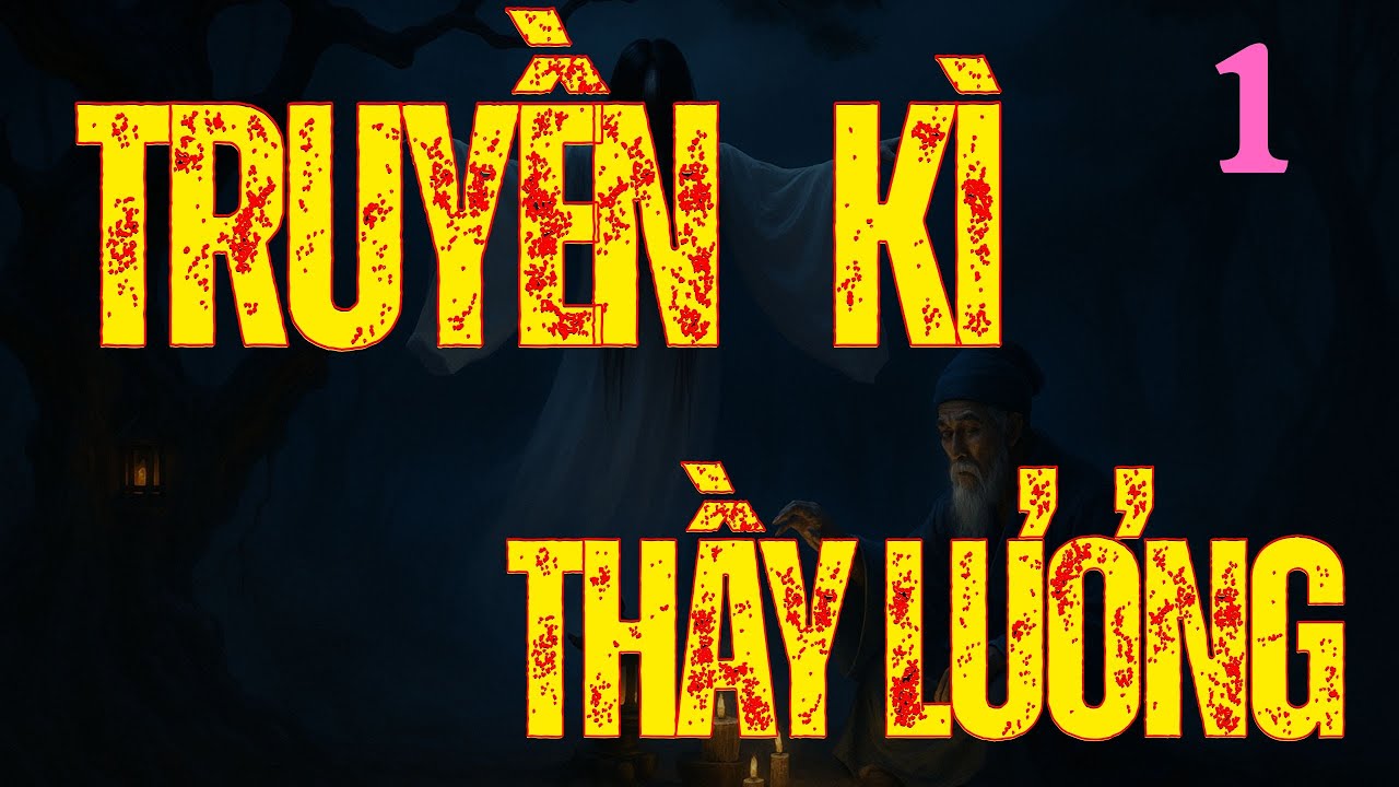 Siêu Phẩm Truyện Ma Kinh Dị : TRUYỀN KÌ THẦY LƯƠNG TẬP 1 | MC ĐÌNH SOẠn Diễn Đọc Không Quảng Cáo