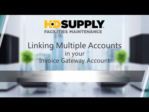 Linking Multiple Accounts in Your Invoice Gateway Account - HD Supply Facilities Maintenance