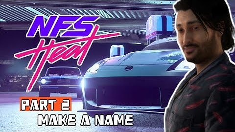 Need For Speed Heat | Part 2- Make A Name | no-commentary