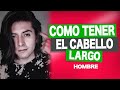 Cómo tener el CABELLO LARGO HOMBRE