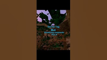 Gorilla Tag but answering comments part4