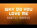 Kurtis Hoppie - why do you love me (Lyric Video)