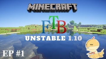 FTB Unstable 1.10 - Ep #1 My friends are mountain goats