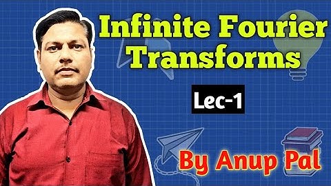 Infinite Fourier Transforms | Lec-1