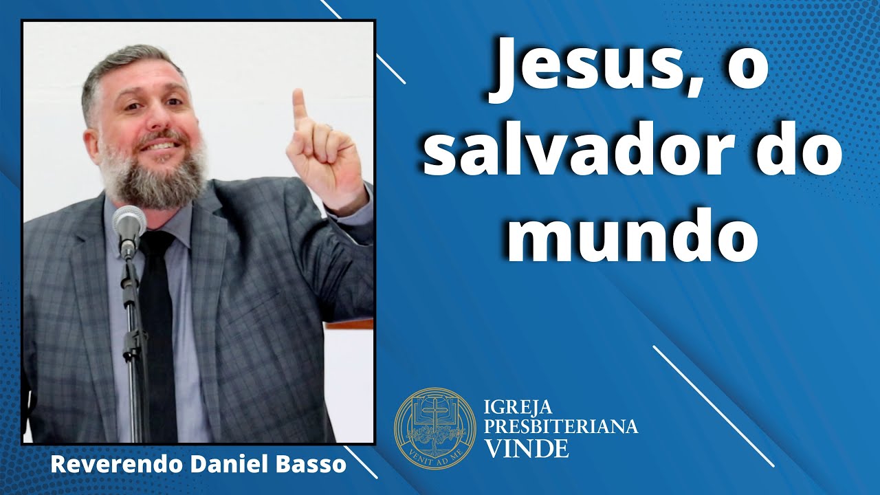 Jesus: o salvador do mundo (18-DEZ-22) Rev. Daniel Basso - IPVINDE ...