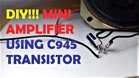 DIY Mini Amplifier Using C945 Transistor