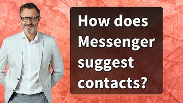How does Messenger suggest contacts?