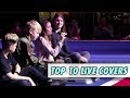 TOP 10 LIVE COVER SONGS