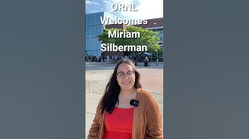 Miriam Silberman - ORNL Summer Internship