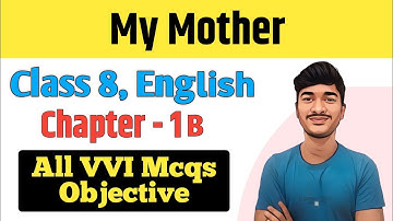 My Mother Class 8 English MCQs | Class 8 English Chapter 1B All Objective Answers | By - SWP
