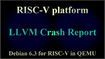 RISC-V platform - LLVM 14.0.6 Compiler Crash Report - Debian 6.3 for RISC-V in QEMU ( VTR-284 )