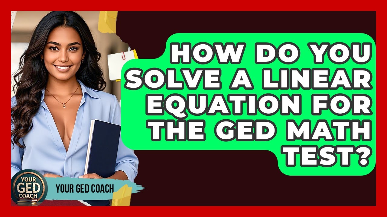 How Do You Solve A Linear Equation For The GED Math Test? - Your GED ...