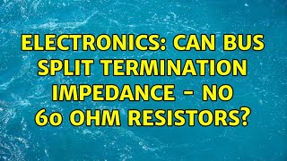 Electronics: CAN bus split termination impedance - no 60 ohm resistors