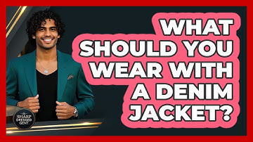 What Should You Wear With A Denim Jacket?