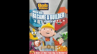 Bob The Builder When Bob Became A Builder 2004dvd Opening