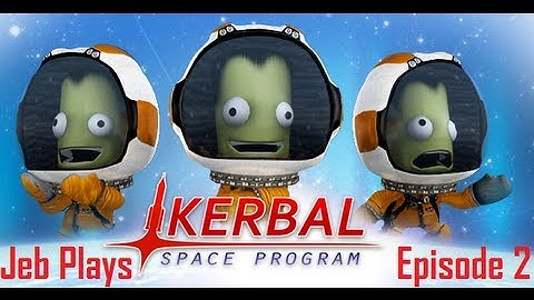 Jeb Plays Kerbal Space Program with Mission Controller - Episode 2