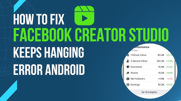How To Fix Facebook Creator Studio App Keeps Hanging Error Android