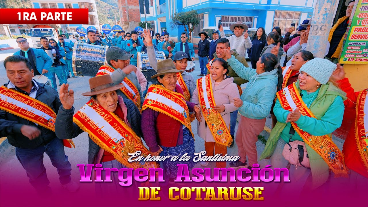 Fiesta en honor a la Virgen Asunción COTARUSE 2025 - 1er Día (Resumen 1)