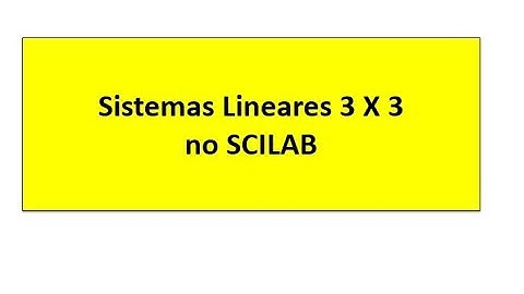 Sistemas Lineares 3 X 3 no SCILAB