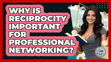 Why Is Reciprocity Important For Professional Networking? - Learn As An Adult