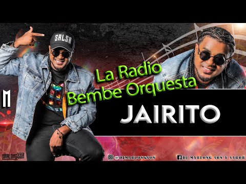 Jairito - La Radio Bembe Orquesta - DJ Marlong Son 2024