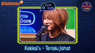 Kekkai's - Terlalu Jahat // Teras Sore