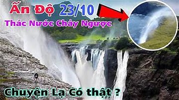 Độc Lạ Thác Nước Chảy Ngược Lên Trời Ở Ấn Độ Phá Vỡ Quy Luật Vật Lý Đẹp Như Thần Thoại