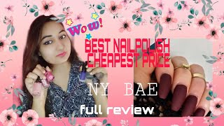 NY BAE NAILPOLISH/CHEAPEST NAIL PAINTS/NY BAE NAILPOLISH FULL REVIEW/SAFEST NAIL PAINTS