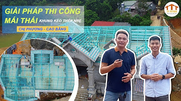 Thi công mái ngói | Giải pháp thi công Mái Thái khung kèo thép nhẹ | Công trình 500m2 chị Phương Anh