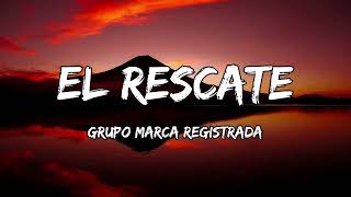 Grupo Marca Registrada & Junior H - El Rescate [LETRAS]