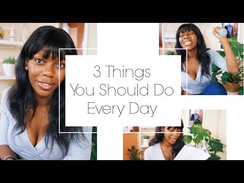 Видео: 3 THINGS YOU SHOULD DO EVERY DAY!