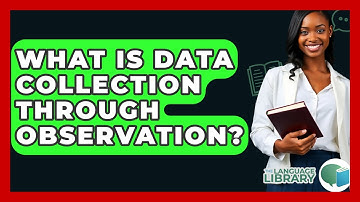 What Is Data Collection Through Observation? - The Language Library