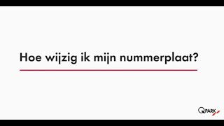 Q Park Instructie Q-Park App Hoe Wijzig Ik Mijn Nummerplaat