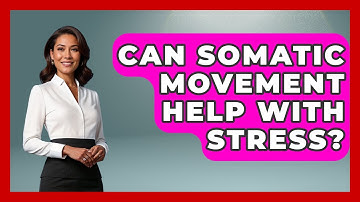 Can Somatic Movement Help With Stress? - Inside Body Image