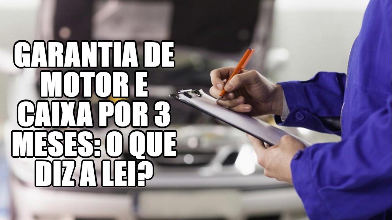 Garantia de motor e caixa por 3 meses: o que diz a lei? - YouTube