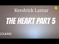 Kendrick Lamar - The Heart Part 5 (Clean - Lyrics)