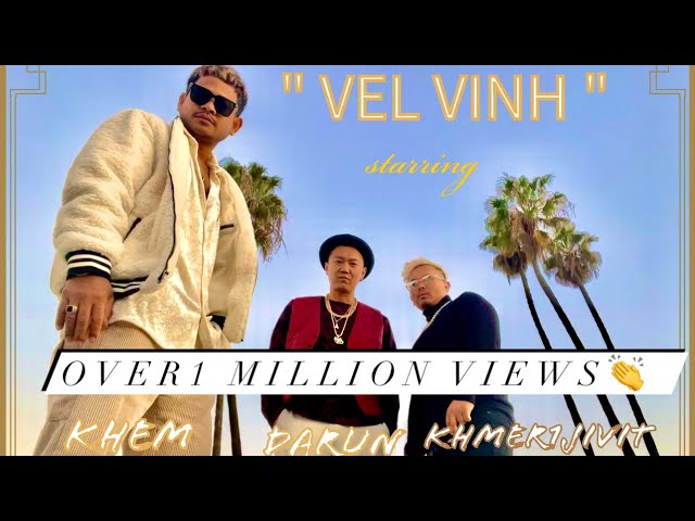 VEL VINH វិលវិញ - feat. Khem, DaRun & Khmer1Jivit ( Official MV ) class=