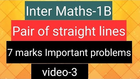Inter Maths-1B- Pair of straight lines  - 7 marks Important problems- video-3
