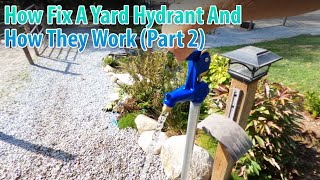 How To Fix A Yard Hydrant And How They Work (Part 2)