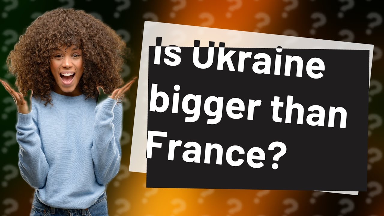 Is Ukraine Bigger Than France YouTube Is Ukraine Bigger Than France YouTube