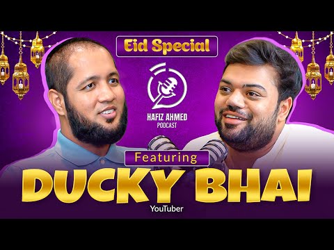 Hafiz Ahmed Podcast Featuring Ducky Bhai | Eid Special | Hafiz Ahmed