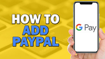 How To Add PayPal to Google Pay (Quick Tutorial)