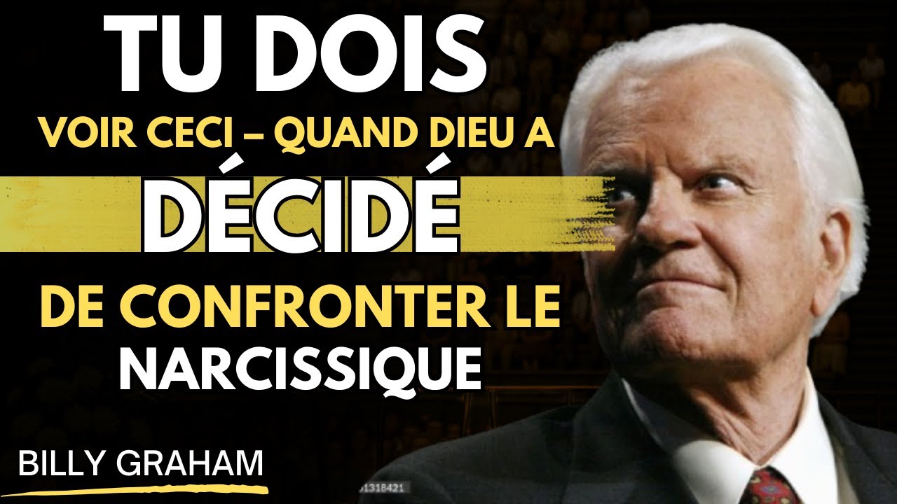 Tu Dois Voir CECI – Quand Dieu a Décidé de CONFRONTER le Narcissique | BILLY GRAHAM