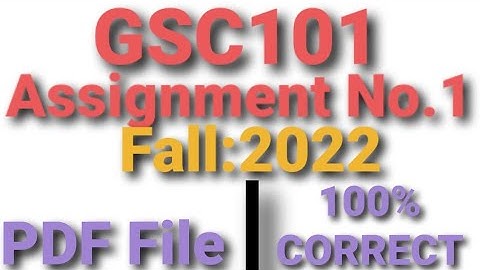 GSC 101 assignment No.1|Full solution|2022| 100% correct solution| pdf file|