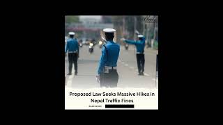 Proposed Law Seeks Massive Hikes in Nepal Traffic Fines