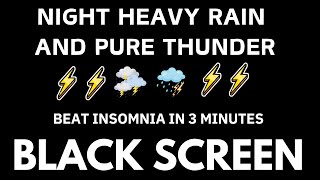 Beat Insomnia in 3 Minutes with Amazing Heavy Rain & Real Thunder, Nature Sounds For Sleep, Healing