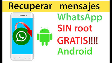 RECUPERAR mensajes de WhatsApp borrados SIN root GRATIS SIN copia de seguridad FUNCIONA