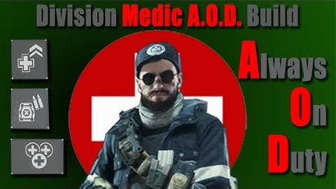 Division Medic A.O.D. (Always On Duty) Build