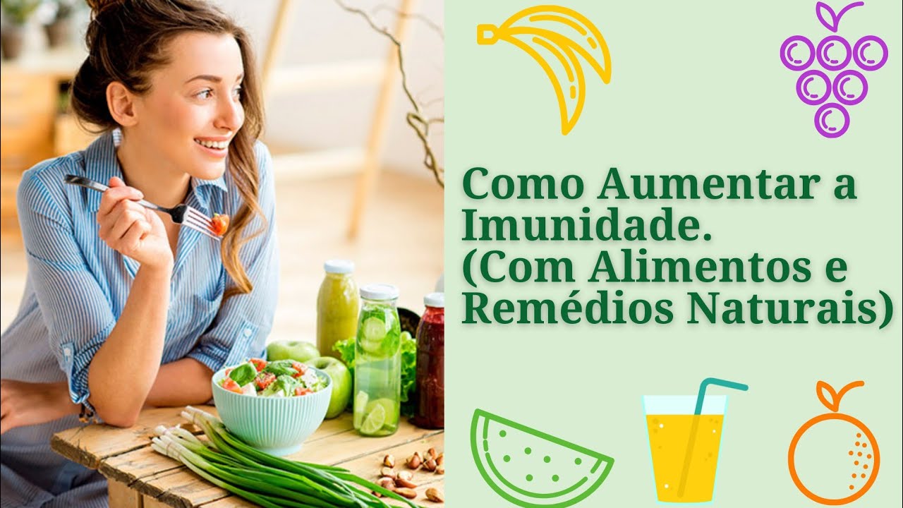 Como Aumentar a Imunidade. Com Alimentos e Remédios Naturais - YouTube